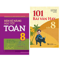 Sách Rèn Kĩ Năng Học Tốt Toán 8 101 Bài Văn Hay Lớp 8