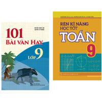 Sách Rèn Kĩ Năng Học Tốt Toán 9  101 Bài Văn Hay Lớp 9