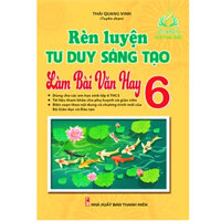 Sách - Rèn Luyện Tư Duy Sáng Tạo Làm Bài Văn Hay 6