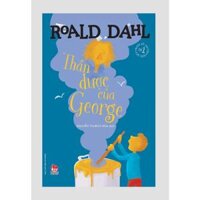 Sách - Roald Dahl - Charlie Và Nhà Máy Sô Cô La - James Và Quả Đào Khổng Lồ - Cô Bé Matilda - Chú Rùa Alfie .. - Thần dược của George