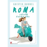 Sách - Roma Say Đắm Không Anh - Kristin Harmel