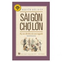 Sách Sài Gòn Chợ Lớn: Ký ức đô thị và con người