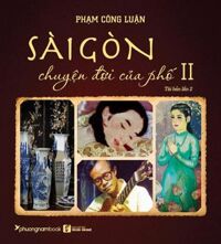 Sách Sài Gòn Chuyện Đời Của Phố 2 Tái bản năm 2021