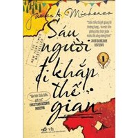 Sách - Sáu Người Đi Khắp Thế Gian - Tập 1 (Tái Bản 2022) - Nhã Nam