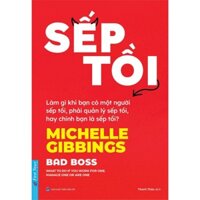 Sách - Sếp Tồi - Làm Gì Khi Bạn Có Một Người Sếp Tồi, Phải Quản Lý Sếp Tồi, Hay Chính Bạn Là Sếp Tồi? (First News)