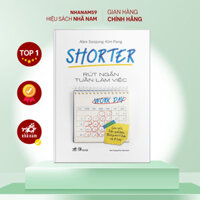 Sách - Shorter - Rút ngắn tuần làm việc (Alex Soojung) (Kim Pang) (Nhã Nam)