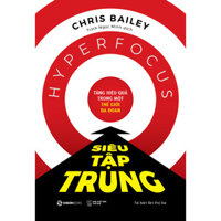 Sách - Siêu Tập Trung (TB) - Tác giả Chris Bailey (Saigon Books)