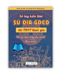 Sách - Sổ tay kiến thức sử địa giáo dục công dân thi THPT giáo dục quốc giả  phiên bản đầy đủ mới nhất