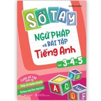 Sách -  Sổ Tay Ngữ Pháp Và Bài tập Tiếng Anh Lớp 3,4,5