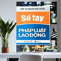 Sách Sổ Tay Pháp Luật Lao Động - Luật sư Nguyễn Hữu Phước