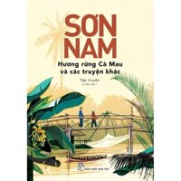 Sách - Sơn Nam - Hương Rừng Cà Mau Và Các Truyện Khác