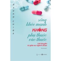 Sách Sống khỏe mạnh không phụ thuộc vào thuốc - Bản Quyền