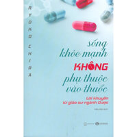 Sách - Sống Khoẻ Mạnh Không Phụ Thuộc Vào Thuốc - Thái Hà
