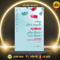 Sách - Sống Khỏe Mạnh Không Phụ Thuộc Vào Thuốc - Ryoko Chiba – Thái Hà