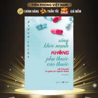 Sách - Sống Khỏe Mạnh Không Phụ Thuộc Vào Thuốc - Ryoko Chiba – Thái Hà