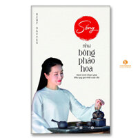 Sách - Sống như bông pháo hoa – Hành trình khám phá điều quý giá nhất cuộc đời
