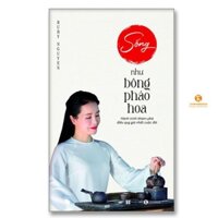 Sách - Sống Như Bông Pháo Hoa - Hành Trình Khám Phá Điều Quý Giá Nhất Cuộc Đời - Ruby Nguyen - Thái Hà Books