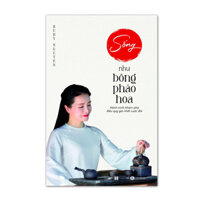 Sách - Sống như bông pháo hoa Hành trình khám phá điều quý giá nhất cuộc đời - Thái Hà