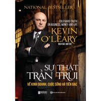 Sách - Sự Thật Trần Trụi Về Kinh Doanh, Cuộc Sống Và Tiền Bạc