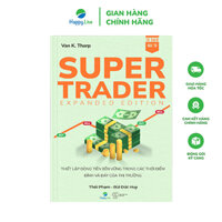 Sách Super Trader - Thiết lập dòng tiền bền vững trong các thời điểm đỉnh và đáy của thị trường
