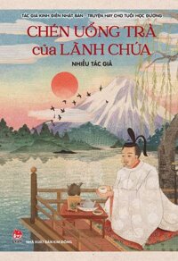 Sách - Tác giả kinh điển Nhật Bản - Truyện hay cho tuổi học đường - Tập 3 Chén uống trà của lãnh chúa