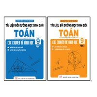 Sách - Tài Liệu Bồi Dưỡng Học Sinh Giỏi Toán THCS Các Chuyên Đề Hình Học 9 (Tập 1 + Tập 2)