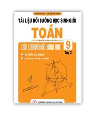 Sách - Tài Liệu Bồi Dưỡng Học Sinh Giỏi Toán THCS Các Chuyên Đề Hình Học 9 Tập 2