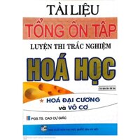 Sách - Tài Liệu Tổng Ôn Tập Luyện Thi Trắc Nghiệm Hóa Học - Hóa Đại Cương Và Vô Cơ (Tái bản 2020) (HA)