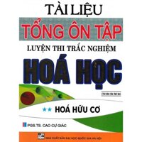 Sách - Tài Liệu Tổng Ôn Tập Luyện Thi Trắc Nghiệm Hóa Học Hữu Cơ