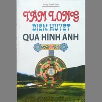 Sách - Tầm Long Điểm Huyệt Qua Hình Ảnh