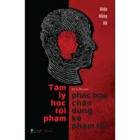 Sách - Tâm Lý Học – Phác Họa Chân Dung Kẻ Phạm Tội