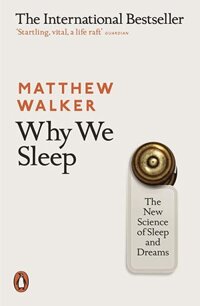 Sách tâm lý học  tiếng Anh Why We Sleep - The New Science Of Sleep And Dreams