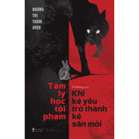 Sách - Tâm Lý Học Tội Phạm - Khi Kẻ Yếu Trở Thành Kẻ Săn Mồi - SAZ