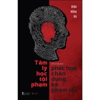 Sách - Tâm Lý Học Tội Phạm - Phác Họa Chân Dung Kẻ Phạm Tội - AZ