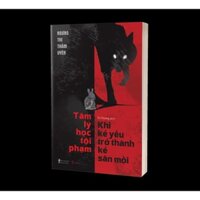Sách - Tâm Lý Học Tội Phạm – Khi Kẻ Yếu Trở Thành Kẻ Săn Mồi (Trinh thám) - AZVietNam