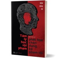 Sách - Tâm Lý Học Tội Phạm Phác Họa Chân Dung Kẻ Phạm Tội - AZ