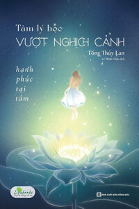 Sách - Tâm Lý Học Vượt Nghịch Cảnh Hạnh Phúc Tại Tâm