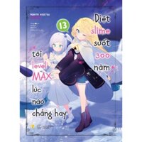 Sách - TẬP 13 Diệt Slime Suốt 300 Năm, Tôi Levelmax Lúc Nào Chẳng Hay - Morita Kisetsu