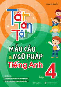 SÁCH TẤT TẦN TẬT MẪU CÂU VÀ NGỮ PHÁP TIẾNG ANH LỚP 4MEGABOOK