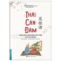 Sách - Thái căn đàm (Tinh hoa đối nhân xử thế của cổ nhân) - bìa mềm - MT