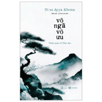 Sách Thái Hà - Vô ngã vô ưu ( Ayya Khema)