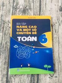 Sách tham khảo 6 Bài tập nâng cao và một số chuyên đề Toán lớp 6