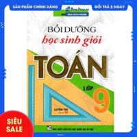 Sách Tham Khảo - Bồi Dưỡng Học Sinh Giỏi Toán 9 (Luyện Thi Vào Lớp 10) - Newshop