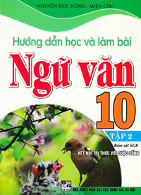 Sách tham khảo- Hướng Dẫn Học Và Làm Bài Ngữ Văn 10 - Tập 2 Bám Sát SGK Kết Nối Tri Thức Với Cuộc SốngHA