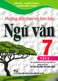 Sách tham khảo- Hướng Dẫn Học Và Làm Bài Ngữ Văn 7 - Tập 2 Bám Sát SGK Kết Nối Tri Thức Với Cuộc SốngHA