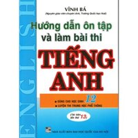 Sách Tham Khảo - Hướng Dẫn Ôn Tập Và Làm Bài Thi Tiếng Anh 12 ( Vĩnh Bá ) - HAX