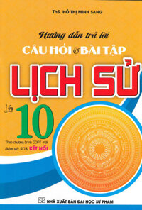 Sách tham khảo- Hướng Dẫn Trả Lời Câu Hỏi Tự Luận Và Trắc Nghiệm Lịch Sử 10 Bám Sát SGK Kết NốiHA