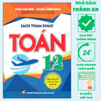 Sách - Tham Khảo Toán 12 (Dùng Chung Cho Các Bộ SGK Hiện Hành),Nhà Sách Thành An-HÂ