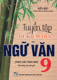 Sách tham khảo- TUYỂN TẬP ĐỀ KIỂM TRA MÔN NGỮ VĂN 9 BỒI DƯỠNG HỌC SINH GIỎI THEO CẤU TRÚC MỚIHA