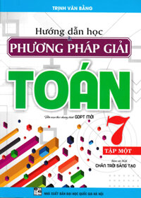 Sách tham khảoHướng Dẫn Học &amp; Phương Pháp Giải Toán Lớp 7 - Tập 1 Bám Sát SGK Chân Trời Sáng TạoHA